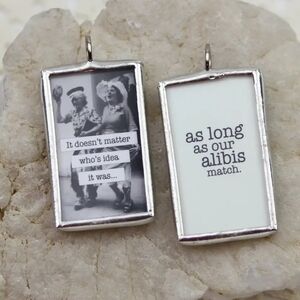"As Long As Our Alibis Match...." Necklace